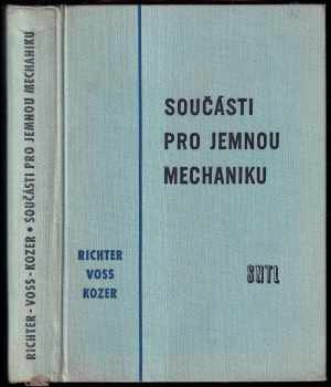Otto Richter: Součásti pro jemnou mechaniku : Určeno pro konstruktéry v jemné mechanice a přístrojové technice a pro odb a vys. školy techn.