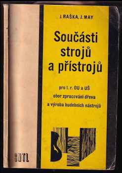 Součásti strojů a přístrojů pro 1. ročník odborných učilišť a učňovských škol, obor zpracování dřeva a výroba hudebních nástrojů