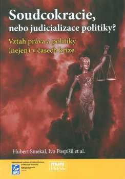 Hubert Smekal: Soudcokracie, nebo judicializace politiky?
