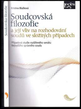 Kristina Blažková: Soudcovská filozofie a její vliv na rozhodování soudů ve složitých případech