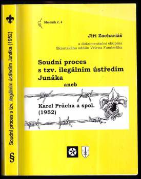 Soudní proces s tzv. ilegálním ústředím Junáka, aneb, Karel Průcha a spol. (1952)