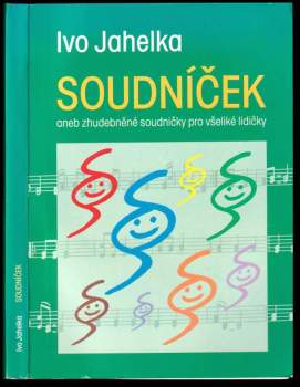 Soudníček, aneb, Zhudebněné soudničky pro všeliké lidičky