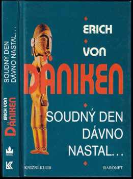 Soudný den dávno nastal : očekávání mesiáše a mimozemšťané - Erich von Däniken (1996, Baronet) - ID: 814900