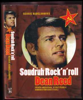 Soudruh Rock'n'roll Dean Reed - Reggie Nadelson (2005, BB art) - ID: 210746