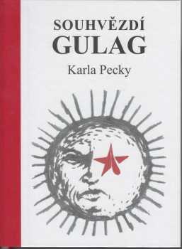 Karel Pecka: Souhvězdí Gulag Karla Pecky