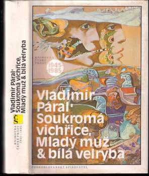 Vladimír Páral: Soukromá vichřice ; Mladý muž & bílá velryba