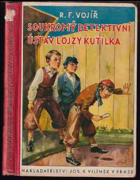 Rudolf František Vojíř: Soukromý detektivní ústav Lojzy Kutílka : hrst veselých příhod ze života chlapců