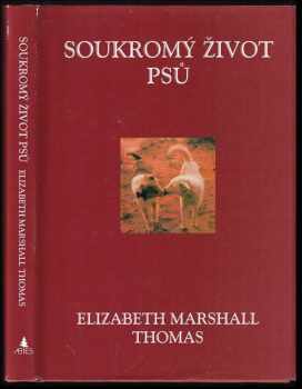 Soukromý život psů - Elizabeth Marshall Thomas (1994, Abies) - ID: 510535