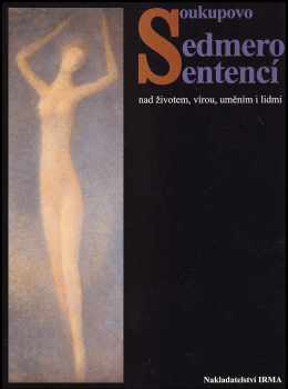 Vladimír Bedřich Soukup: Soukupovo sedmero sentencí nad životem, vírou, uměním i lidmi