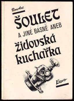 Karel Sýs: Šoulet a jiné básně, aneb, Židovská kuchařka