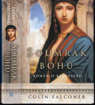 Soumrak bohů : román o Kleopatře - Colin Falconer (2008, BB art) - ID: 1234430