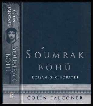 Soumrak bohů - román o Kleopatře - Colin Falconer (2003, BB art) - ID: 267426
