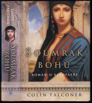 Soumrak bohů : román o Kleopatře - Colin Falconer (2003, BB art) - ID: 605327