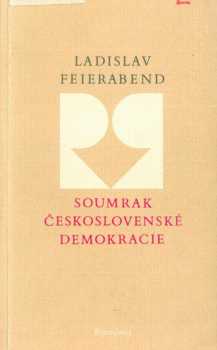 Soumrak československé demokracie : [1] - Sv. I - Ladislav Karel Feierabend, Ladislav Karel Feierabend (1989, Rozmluvy) - ID: 1707310