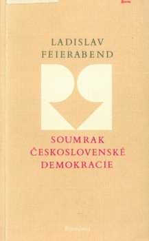Ladislav Karel Feierabend: Soumrak československé demokracie