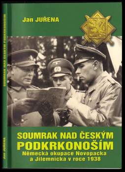 Soumrak nad českým Podkrkonoším : německá okupace Novopacka a Jilemnicka v roce 1938