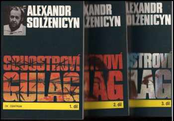 Aleksandr Isajevič Solženicyn: Souostroví Gulag 1-3 Komplet : 1918-1956 : pokus o umělecké pojednání.