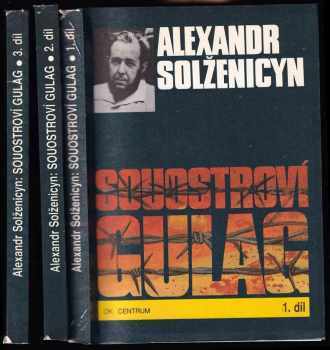 Souostroví Gulag : Díl 1-3 : 1918-1956 : pokus o umělecké pojednání - Aleksandr Isajevič Solženicyn, Alexandr Isajevič Solženicyn, Aleksandr Isajevič Solženicyn, Kruh překladatelů Praha, Alexandr Isajevič Solženicyn, Aleksandr Isajevič Solženicyn (1990, OK Centrum) - ID: 749910