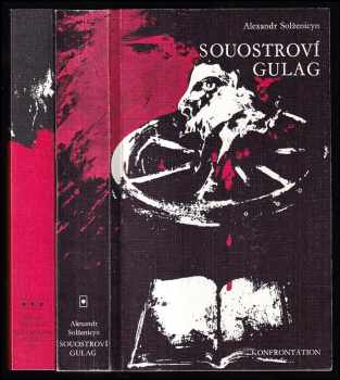 Aleksandr Isajevič Solženicyn: Souostroví Gulag - 1918-1956 - pokus o umělecké pojednání - díly I. a III. - chybí díl 2