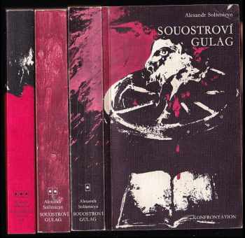 Aleksandr Isajevič Solženicyn: Souostroví Gulag - 1918-1956 - pokus o umělecké pojednání -  díly I., II, III. - KOMPLET