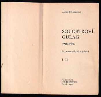 Aleksandr Isajevič Solženicyn: Souostroví Gulag - 1918-1956 - pokus o umělecké pojednání - díly I. až VII. - KOMPLET ve 3 svazcích