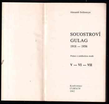 Aleksandr Isajevič Solženicyn: Souostroví Gulag - 1918-1956 - pokus o umělecké pojednání - díly I. až VII. - KOMPLET ve 3 svazcích