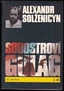 Aleksandr Isajevič Solženicyn: Souostroví Gulag - 3. díl