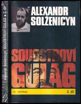 Aleksandr Isajevič Solženicyn: Souostroví Gulag : Díl 1-3