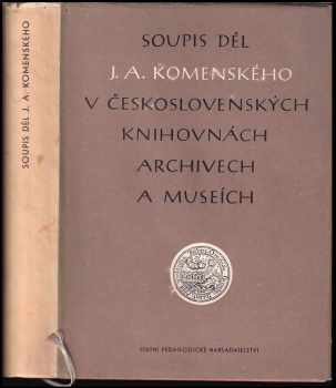 Jan Amos Komenský: Soupis děl JA. Komenského v československých knihovnách, archivech a museích.