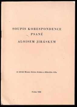 Soupis materiálií Aloise Jiráska ze sbírek Muzea Aloise Jiráska a Mikoláše Alše