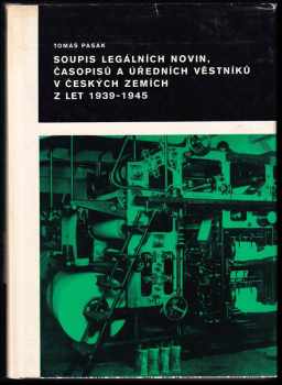 Tomáš Pasák: Soupis legálních novin, časopisů a úředních věstníků v českých zemích z let 1939-1945