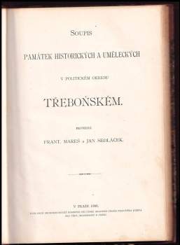 František Mareš: Soupis památek historických a uměleckých v království Českém od pravěku do počátku 19.století - Třeboňském