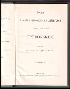 Jan Sedláček: Soupis památek historických a uměleckých v království Českém od pravěku do počátku 19.století, X. Politický okres Třeboňský