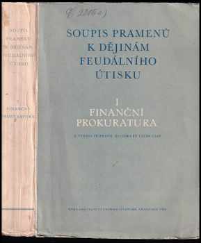 Soupis pramenů k dějinám feudálního útisku 1. sv - Finanční prokuratura.