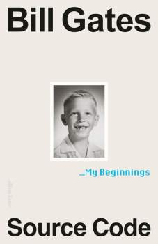 Bill Gates: Source Code: My Beginnings