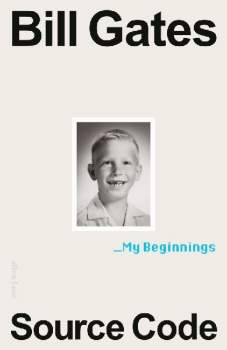 Bill Gates: Source Code: My Beginnings