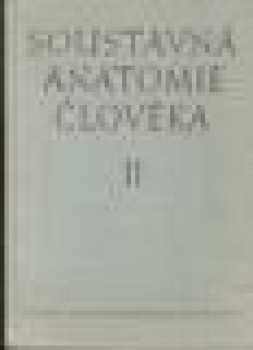 Soustavná anatomie člověka : Díl 2 - Ladislav Borovanský, Josef Zrzavý, Karel Zlábek, Jaroslav Kos, Jan Hromada (1955, Státní zdravotnické nakladatelství) - ID: 1393227