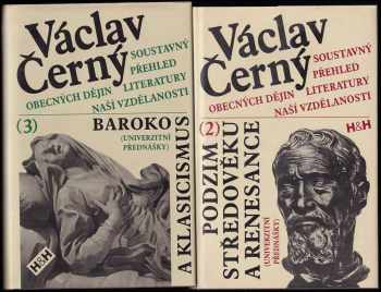 Václav Černý: Soustavný přehled obecných dějin literatury naší vzdělanosti 1 - 3: Středověk + Podzim středověku a renesance + Baroko a klasicismus.