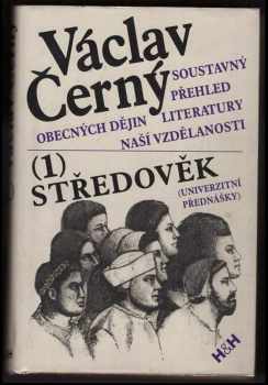 Karel Zpěvák: Soustavný přehled obecných dějin literatury naší vzdělanosti : univerzitní přednášky. 1, Středověk