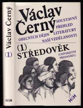 Karel Zpěvák: Soustavný přehled obecných dějin literatury naší vzdělanosti - univerzitní přednášky. 1, Středověk