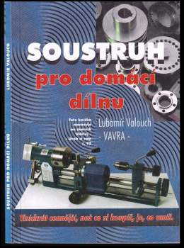 Lubomír Valouch: Soustruh pro domácí dílnu