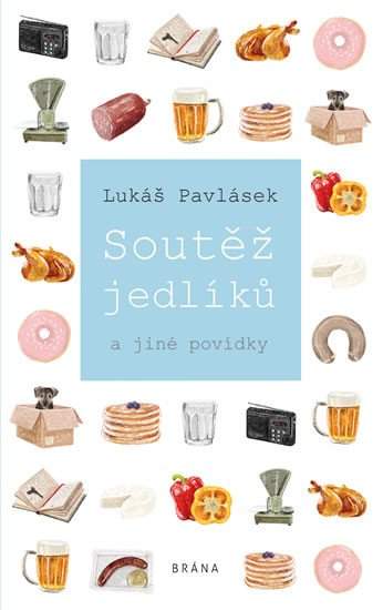Lukáš Pavlásek: Soutěž jedlíků a jiné povídky
