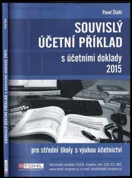 Souvislý účetní příklad s účetními doklady 2015 : pro studenty obchodních akademií a ostatních středních odborných škol s výukou účetnictví