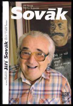 Sovák : dík za váš smích!, aneb, Já - a moje trosky - Jiří Sovák, Slávka Kopecká (1993, HAK) - ID: 736570