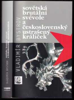 Sovětská brutální svévole a československý ustrašený králíček