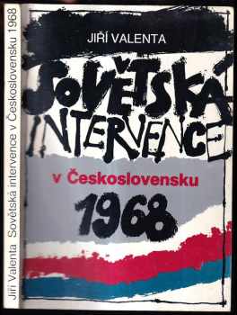 Jiří Valenta: Sovětská intervence v Československu 1968