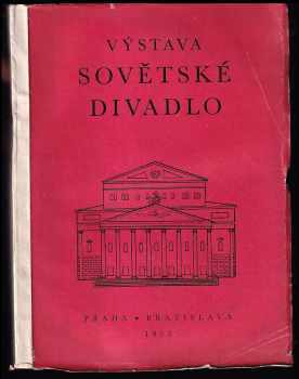 Sovětské divadlo - Katalog výstavy Praha - Bratislava 1957