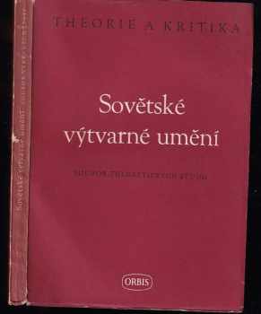 Vladimir Il'jič Lenin: Sovětské výtvarné umění - Soubor theoretických studií - Sborník překl. vybraných sovět. statí