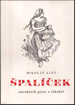 Mikoláš Aleš: Špalíček národních písní a říkadel