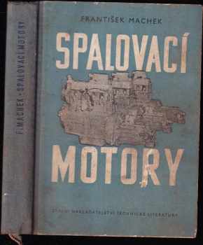 František Machek: Spalovací motory : Učebnice pro vyš. prům. školy strojnické